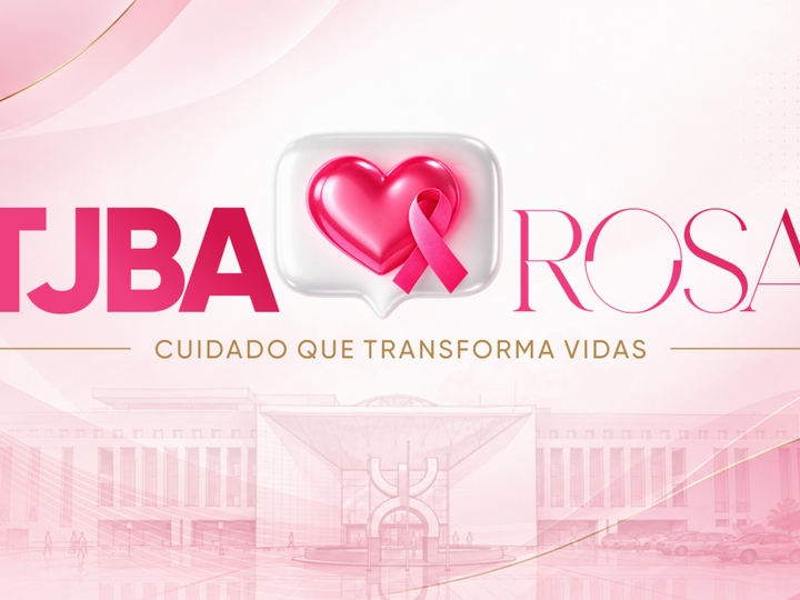 Outubro Rosa: TJBA reafirma compromisso com a garantia de direitos do público feminino 